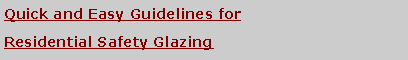 Text Box: Quick and Easy Guidelines forResidential Safety Glazing#